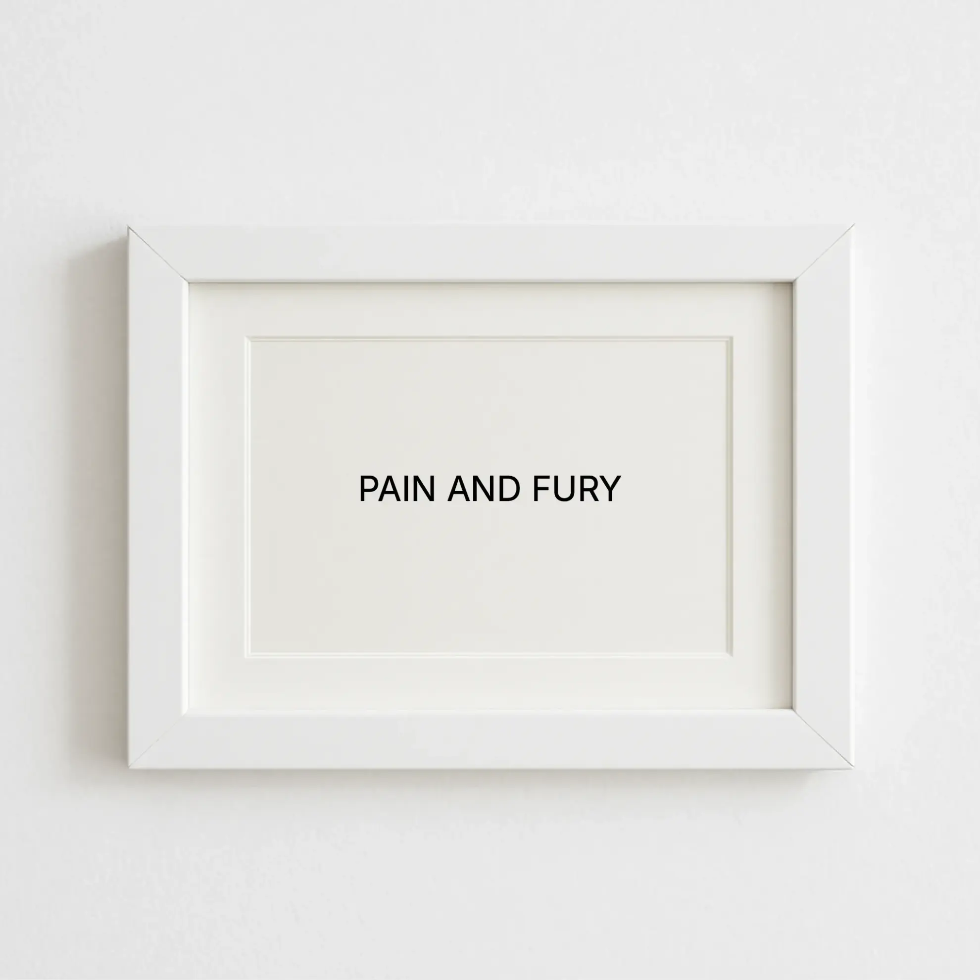 PAIN AND FURY